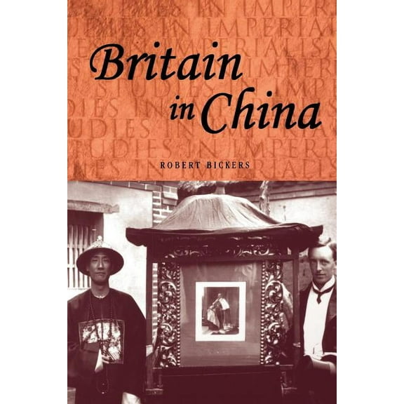 Studies in Imperialism Britain in China: Community, Culture and Colonialism, 1900-49, Book 34, (Paperback)