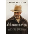 thumbnail image 2 of Carlos Whittaker: Reconnected: How 7 Screen-Free Weeks with Monks and Amish Farmers Helped Me Recover the Lost Art of Being Human (Paperback), 2 of 2