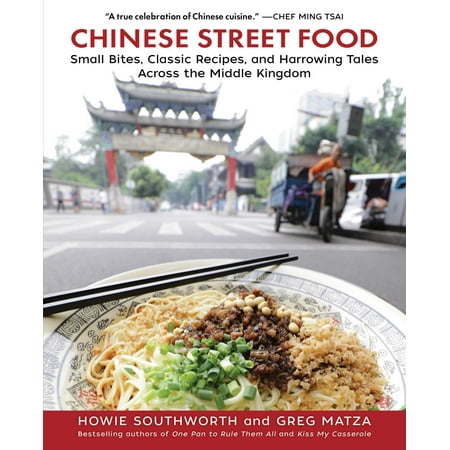 Chinese Street Food : Small Bites, Classic Recipes, and Harrowing Tales Across the Middle