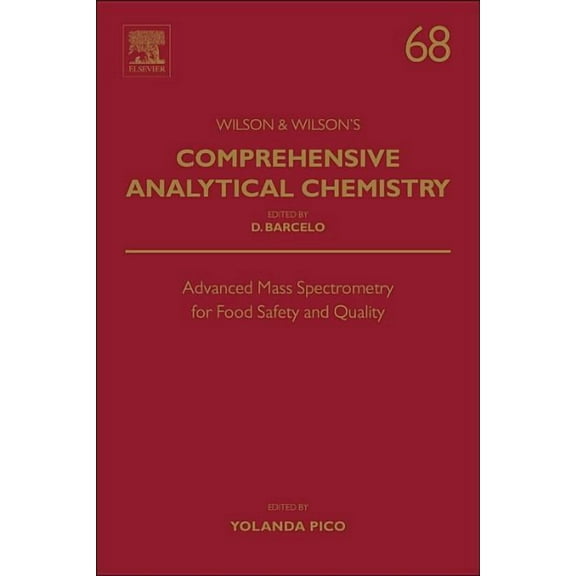 Wilson & Wilson's Comprehensive Analytic Advanced Mass Spectrometry for Food Safety and Quality: Volume 68, Book 68, (Hardcover)