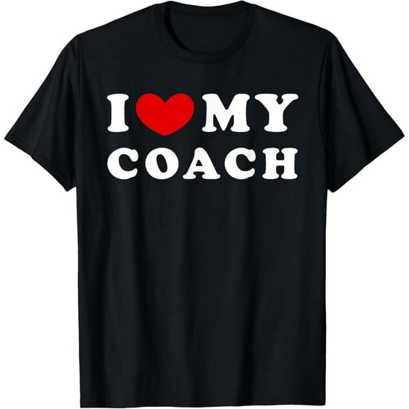 men and women can wear，I Love My Coach, I Heart My Coach T-Shirt