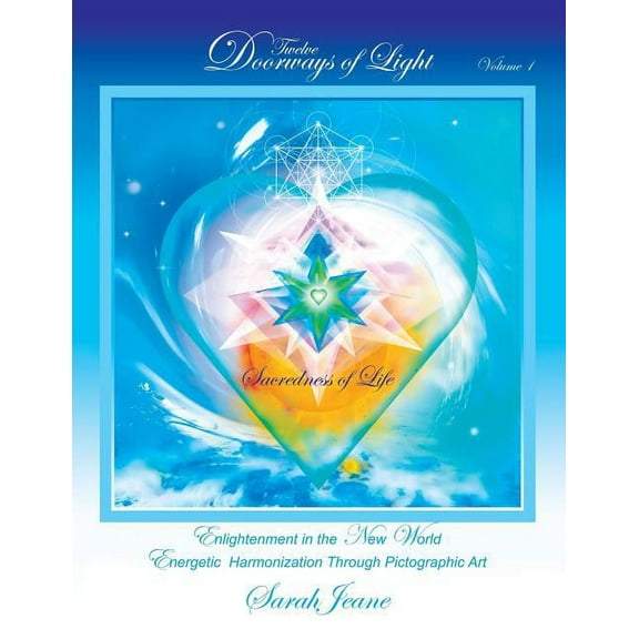 Twelve Doorways of Light Volume 1: Sacredness of Life: Enlightenment in the New World - Energetic Harmonization Through , (Paperback)