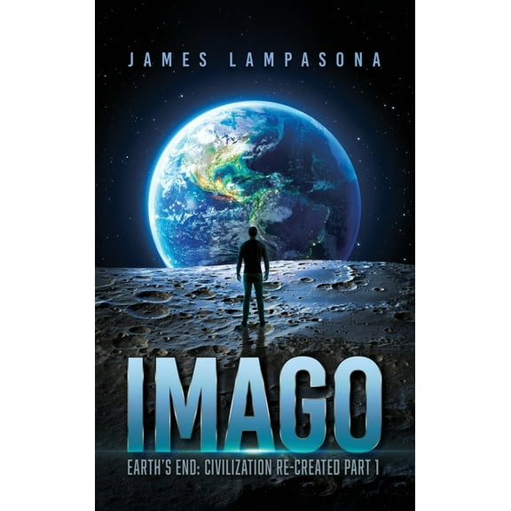 Imago: Earth's End: Civilization Re-Created Part 1, (Hardcover)