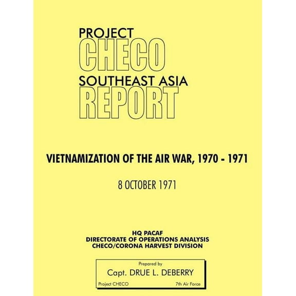 Project Checo Southeast Asia Study: Vietnamization of the Air War, 1970 - 1971 (Paperback)