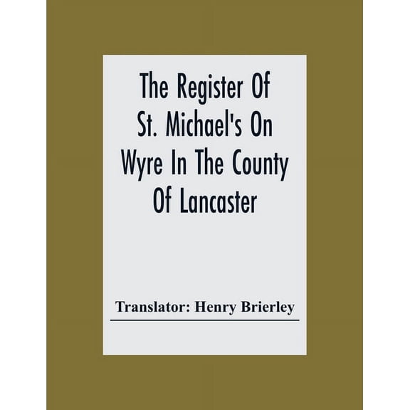 The Register Of St. Michael'S On Wyre In The County Of Lancaster; Christenings, Burials, And Marriages 1659-1707, (Paperback)