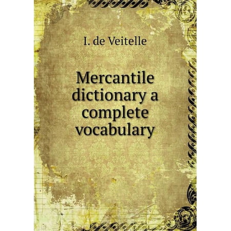 Mercantile dictionary a complete vocabulary (Paperback)