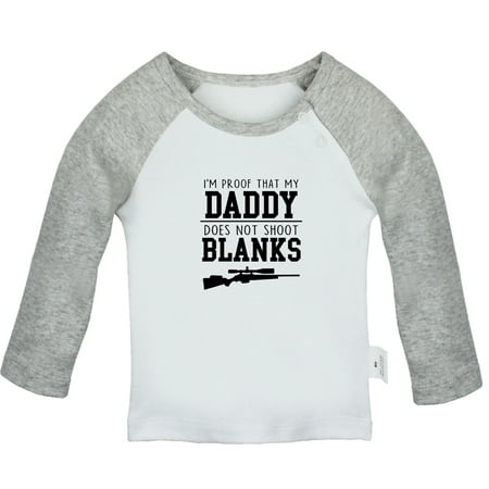 

I m Proof That My Daddy Does Not Shot Blanks Funny T shirt For Baby Newborn Babies T-shirts Infant Tops 0-24M Kids Graphic Tees Clothing (Long Gray Raglan T-shirt 6-12 Months)