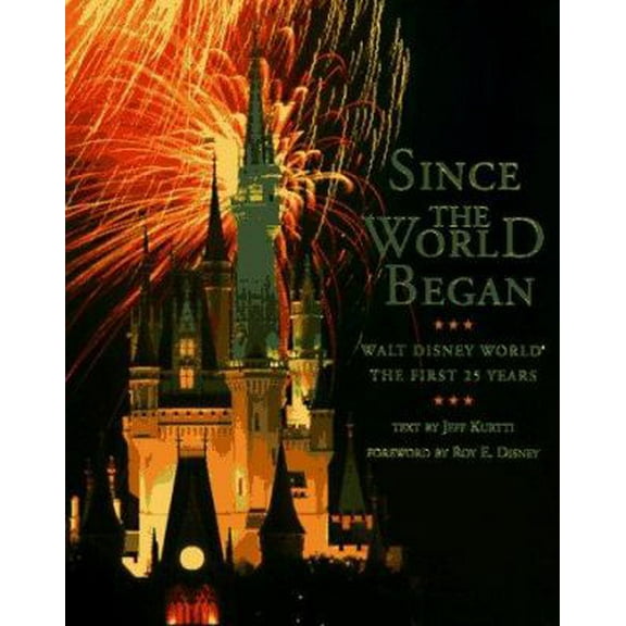 Pre-Owned Since the World Began: Walt Disney World: The First 25 Years (A Disney Parks Souvenir Book) (Paperback) 0786882190 9780786882199