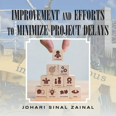 Improvement and Efforts to Minimize Project Delays (Paperback)