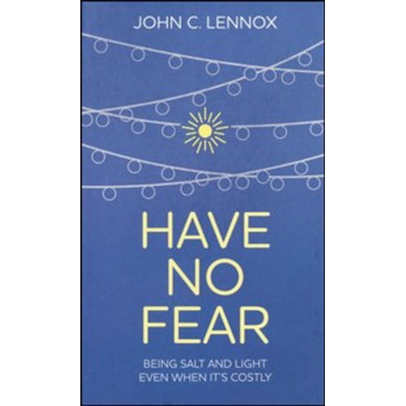 Have No Fear: Being Salt And Light Even When It's Costly