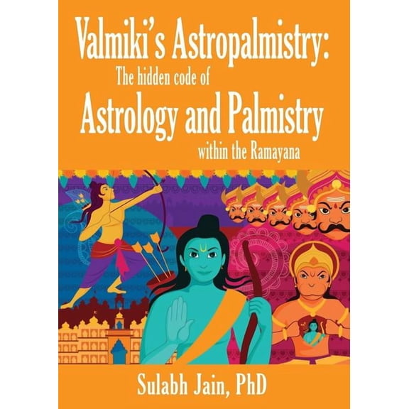 Valmiki's Astropalmistry: The Hidden Code of Astrology and Palmistry within the Ramayana, (Paperback)
