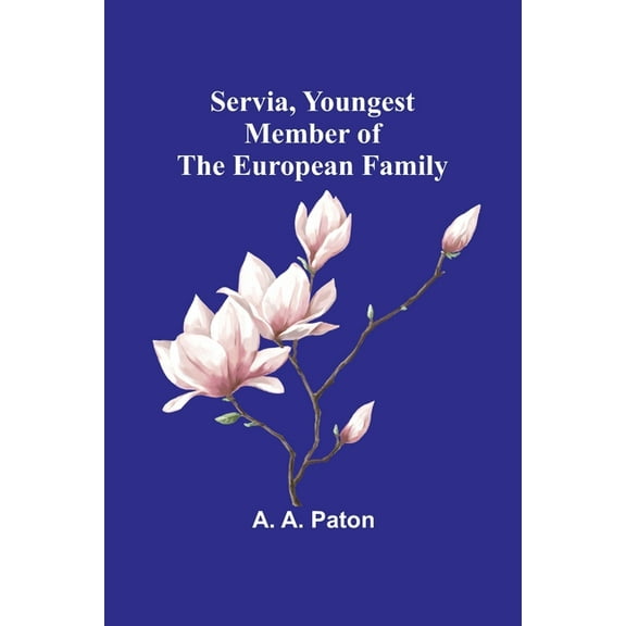 Servia, Youngest Member of the European Family, (Paperback)