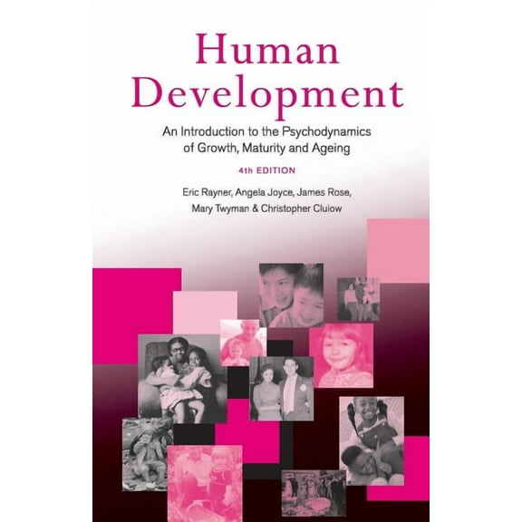 Human Development: An Introduction to the Psychodynamics of Growth, Maturity and Ageing, (Paperback)