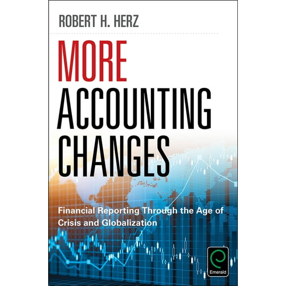More Accounting Changes: Financial Reporting Through the Age of Crisis and Globalization (Hardcover)
