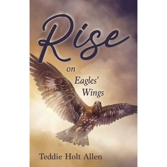 Rise on Eagles' Wings, (Paperback)