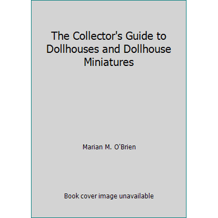 The Collector's Guide to Dollhouses and Dollhouse Miniatures, Used [Hardcover]