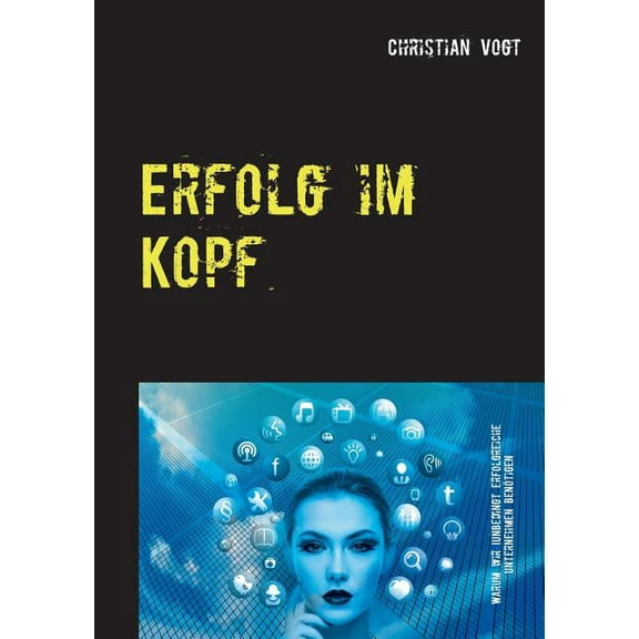 Erfolg im Kopf: Warum wir unbedingt erfolgreiche Unternehmen benÃ¶tigen, (Paperback)