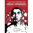 thumbnail image 1 of Las Tres Heridas de Miguel Hernandez Planeta Cómic 9788491749325, 1 of 2