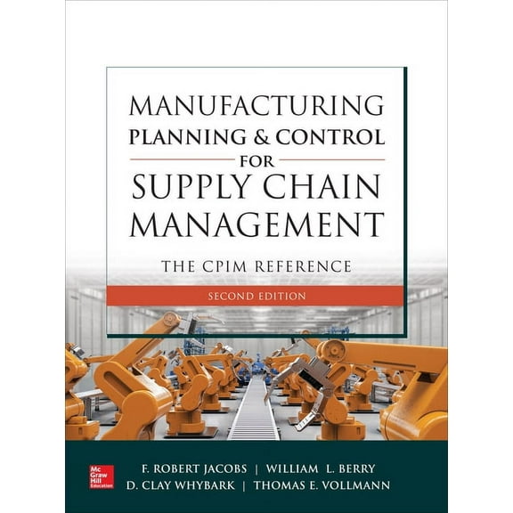 Manufacturing Planning and Control for Supply Chain Management: The Cpim Reference, Second Edition (Hardcover)