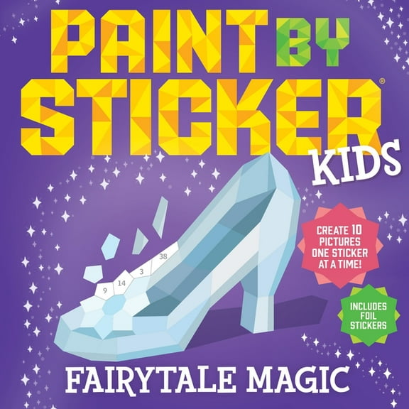 Paint by Sticker Paint by Sticker Kids: Fairytale Magic: Create 10 Pictures One Sticker at a Time! Includes Foil Stickers, (Paperback)
