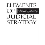 Pre-Owned Elements of Judicial Strategy (Paperback) 0226553701 9780226553702