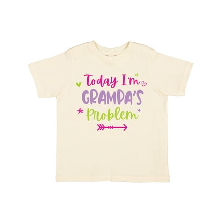 

Inktastic Child Funny Today Im Grampas Problem Gift Toddler Toddler Girl T-Shirt