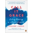 thumbnail image 1 of Pre-Owned Call It Grace: Finding Meaning in a Fractured World (Paperback) 0735223653 9780735223653, 1 of 2