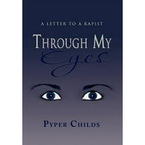 Through My Eyes : A Letter to a Rapist