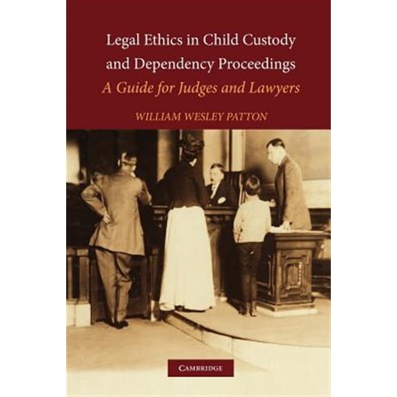 Pre-Owned Legal Ethics in Child Custody and Dependency Proceedings: A Guide for Judges and Lawyers, (Paperback)