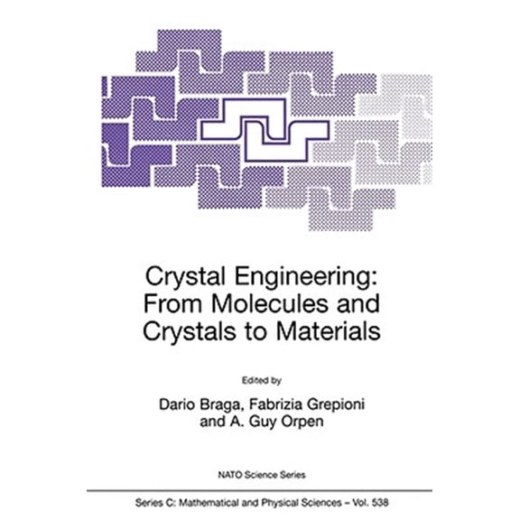 Pre-Owned NATO Science Series C:: Crystal Engineering: From Molecules and Crystals to Materials (Hardcover)