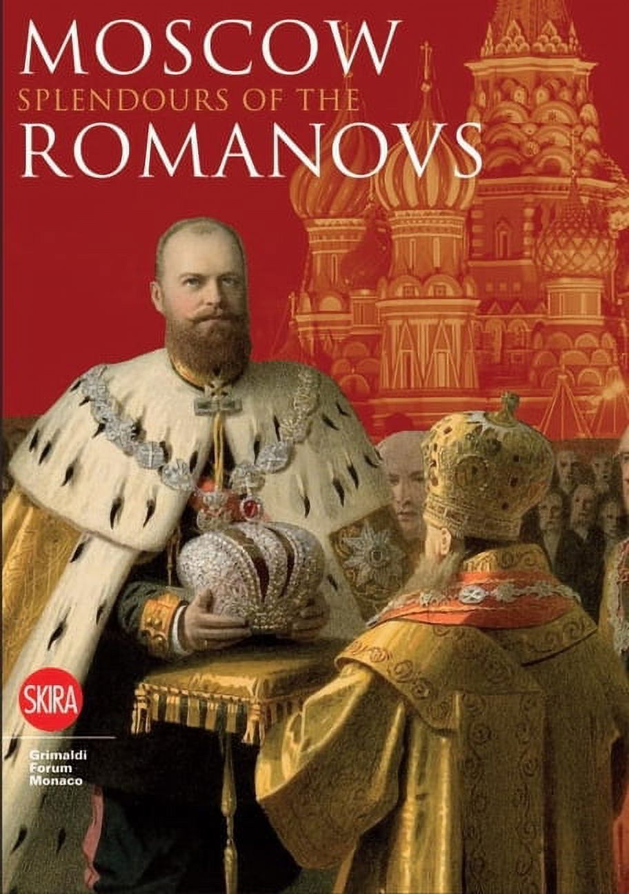 Moscow: Splendor of the Romanovs, (Hardcover)