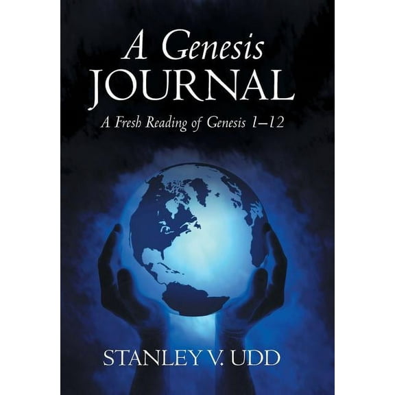 A Genesis Journal : A Fresh Reading of Genesis 1-12 (Hardcover)