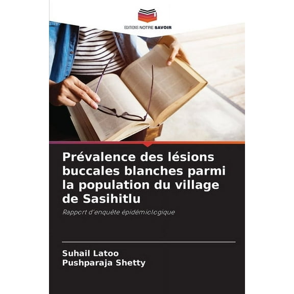 PrÃ©valence des lÃ©sions buccales blanches parmi la population du village de Sasihitlu, (Paperback)