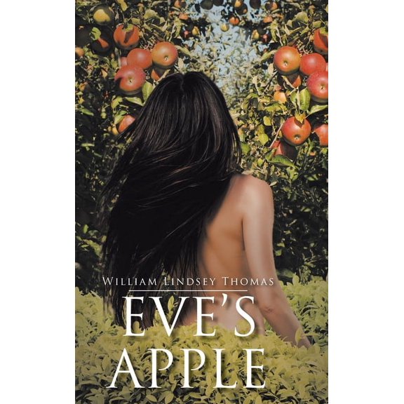 Eve's Apple: A Historical Novelette on How Eden Was Lost but Prophesied Regained (Hardcover)
