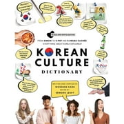 Korean Culture Dictionary: From Kimchi To K-Pop And K-Drama Clichs. Everything About Korea Explained!, (Paperback)