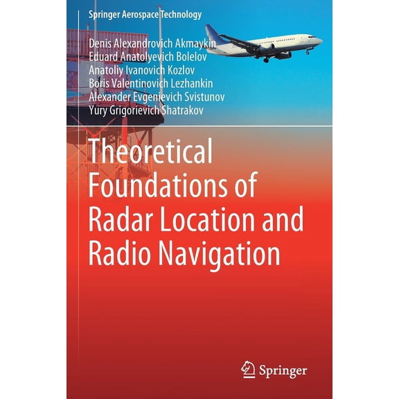 Springer Aerospace Technology Theoretical Foundations of Radar Location and Radio Navigation, (Paperback)