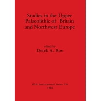 BAR International: Studies in the Upper Palaeolithic of Britain and Northwest Europe (Paperback)