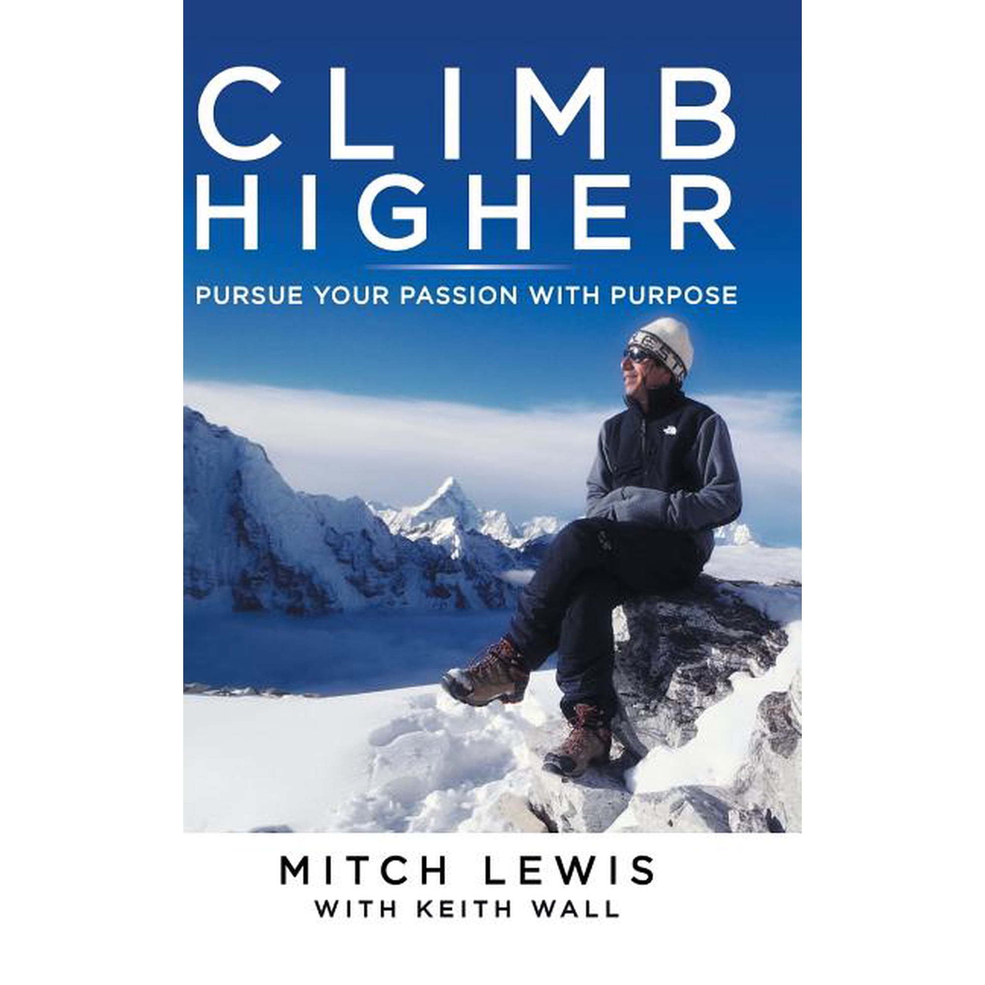 Climb Higher: Pursue Your Passion with Purpose (Hardcover)