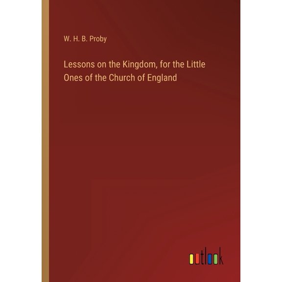 Lessons on the Kingdom, for the Little Ones of the Church of England (Paperback)