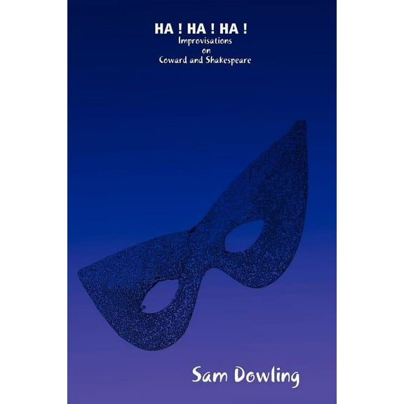 HA ! HA ! HA ! Improvisations on Coward and Shakespeare, (Paperback)
