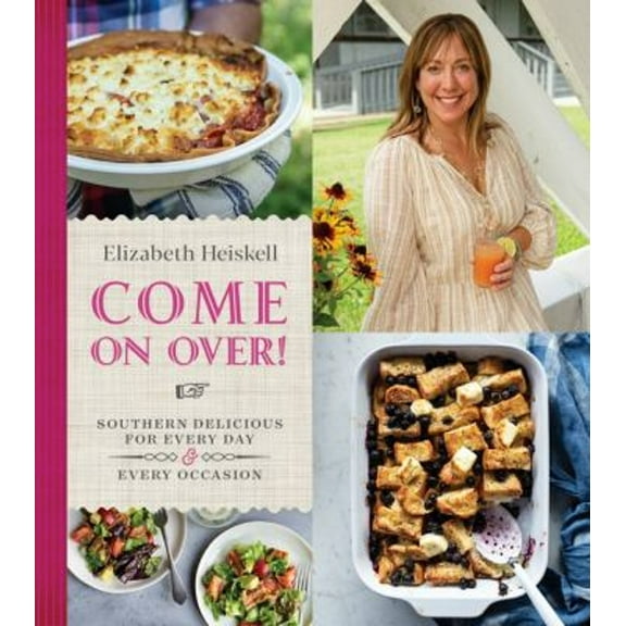 Pre-Owned Come on Over!: Southern Delicious for Every Day and Every Occasion (Hardcover) 0358248094 9780358248095
