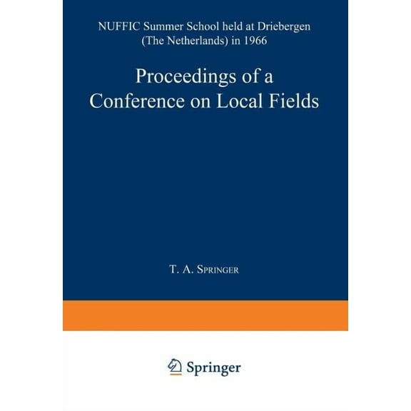 Proceedings of a Conference on Local Fields: Nuffic Summer School Held at Driebergen (the Netherlands) in 1966, (Paperback)