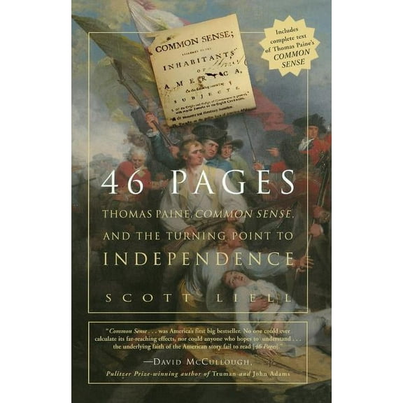 46 Pages: Thomas Paine, Common Sense, and the Turning Point to American Independence, (Paperback)