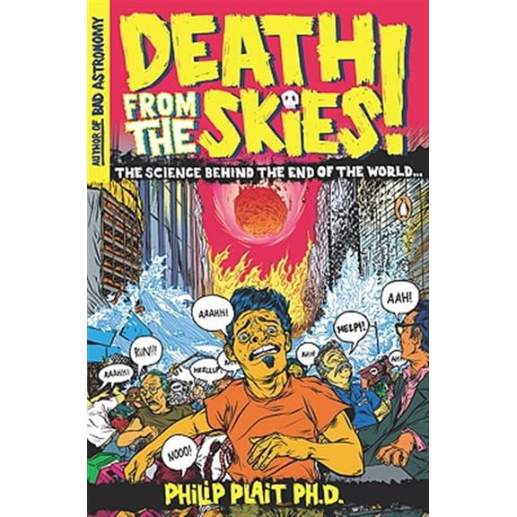 Pre-Owned Death from the Skies!: The Science Behind the End of the World (Paperback) 0143116045 9780143116042