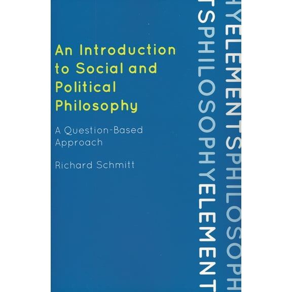 Elements of Philosophy Introduction to Social and Political Philosophy: A Question-Based Approach, (Paperback)