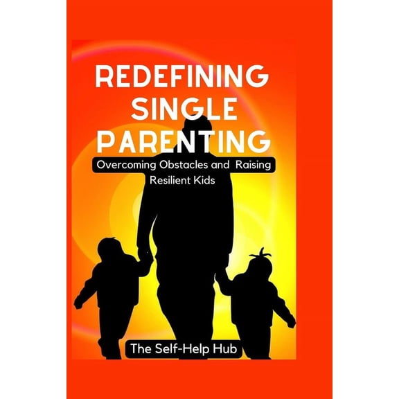 Redefining Single Parenting, (Paperback)