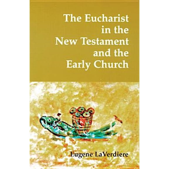Pre-Owned The Eucharist in the New Testament and the Early Church (Paperback) 0814661521 9780814661529