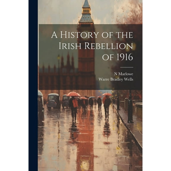 A History of the Irish Rebellion of 1916 (Paperback)