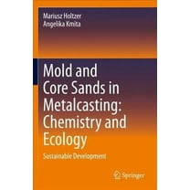 Mold and Core Sands in Metalcasting: Chemistry and Ecology: Sustainable Development (Paperback)