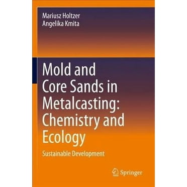 Mold and Core Sands in Metalcasting: Chemistry and Ecology: Sustainable Development (Paperback)